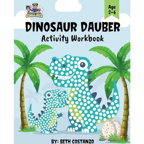 Dot Marker Dinosaur Activity Workbook For Ages 2-6 - By Beth Costanzo  (paperback) : Target