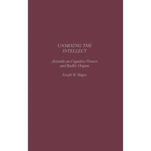 Unmixing the Intellect - (Contributions in Philosophy) by  Joseph Magee (Hardcover) - 1 of 1