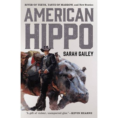 American Hippo - (River of Teeth) by  Sarah Gailey (Paperback)