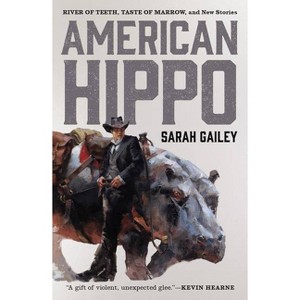American Hippo - (River of Teeth) by  Sarah Gailey (Paperback) - 1 of 1