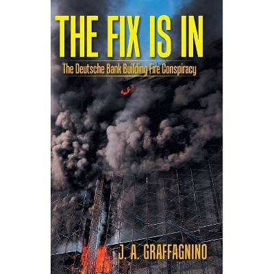 The Fix Is in - by  J A Graffagnino (Hardcover)