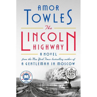 The Lincoln Highway - Large Print by  Amor Towles (Paperback)