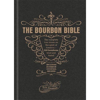 The Bourbon Bible - by  Eric Zandona (Hardcover)