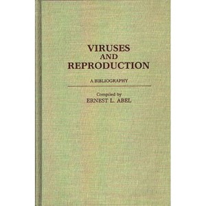 Viruses and Reproduction - (Bibliographies and Indexes in Medical Studies) by  Ernest L Abel (Hardcover) - 1 of 1
