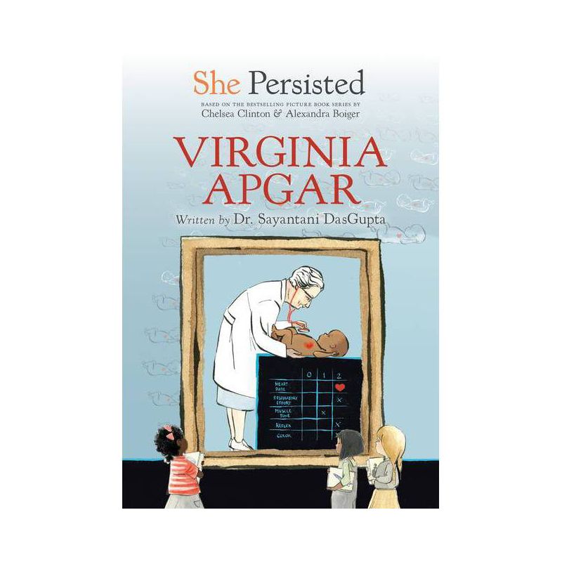 She Persisted: Virginia Apgar - by  Sayantani DasGupta & Chelsea Clinton (Hardcover), 1 of 2