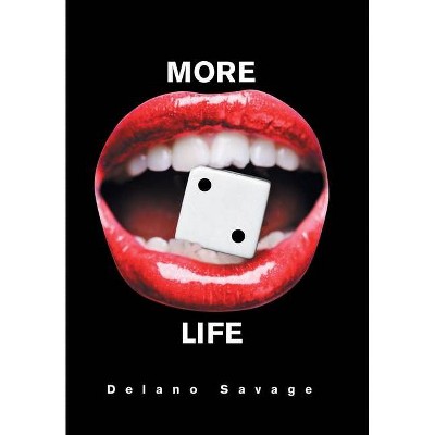 More to Life - by  Delano Savage (Hardcover)