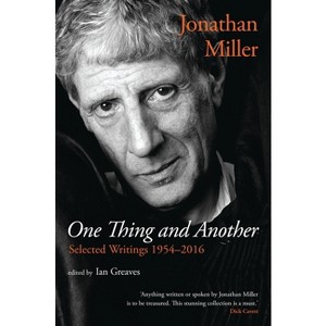 One Thing and Another - by  Jonathan Miller (Paperback) - 1 of 1