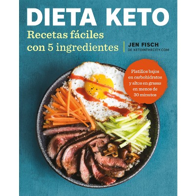 Dieta Keto: Recetas Fáciles Con 5 Ingredientes / The Easy 5-Ingredient Ketogenicdiet Cookbook - by  Jen Fisch (Paperback)
