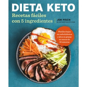 Dieta Keto: Recetas Fáciles Con 5 Ingredientes / The Easy 5-Ingredient Ketogenicdiet Cookbook - by  Jen Fisch (Paperback) - 1 of 1