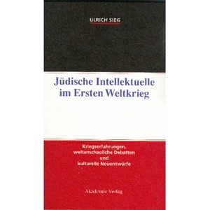 Jüdische Intellektuelle im Ersten Weltkrieg - by  Ulrich Sieg (Hardcover) - 1 of 1