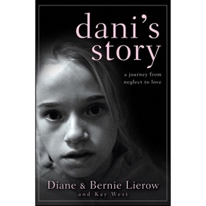 Dani's Story - by  Diane Lierow & Bernie Lierow & Kay West (Hardcover) - 1 of 1