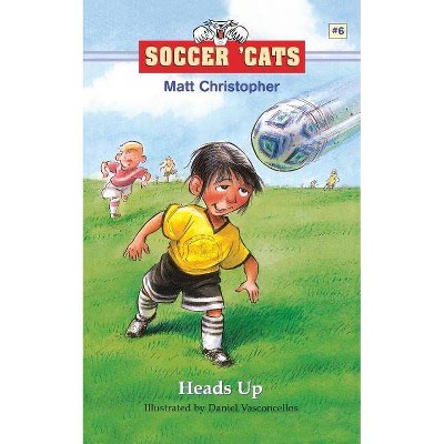 Heads Up - (Soccer Cats (Paperback)) by  Matt Christopher (Paperback)