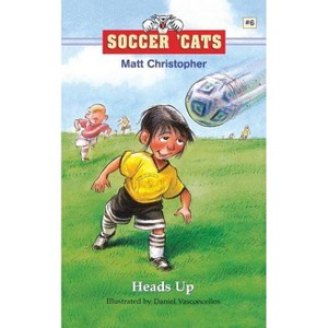 Heads Up - (Soccer Cats (Paperback)) by  Matt Christopher (Paperback) - 1 of 1