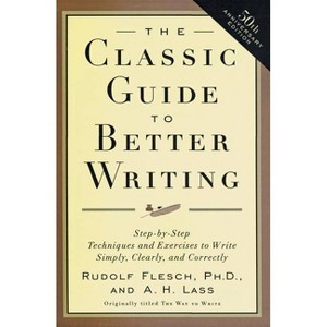 The Classic Guide to Better Writing - 50th Edition by  Rudolf Flesch (Paperback) - 1 of 1