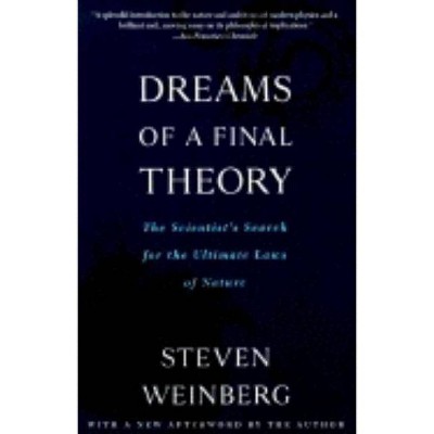 Dreams of a Final Theory - by  Steven Weinberg (Paperback)