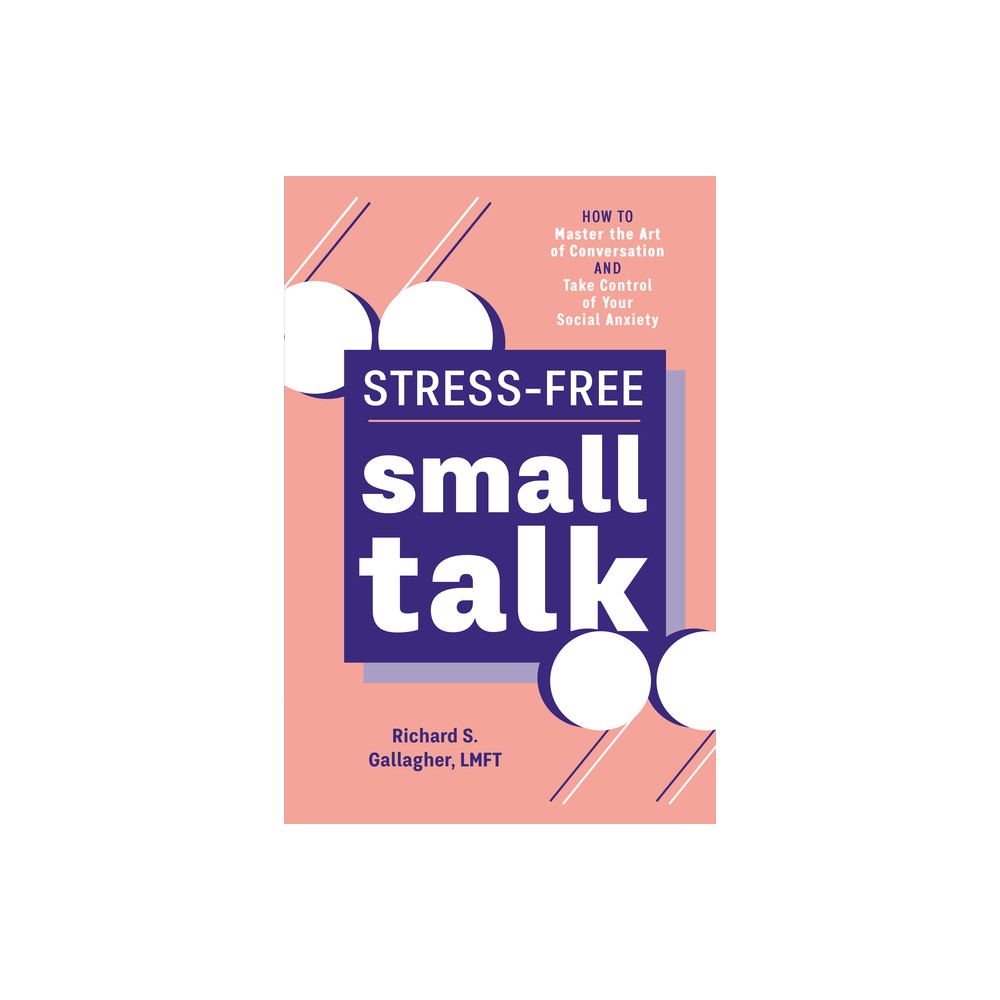 Stress-Free Small Talk - by Richard S Gallagher (Paperback)