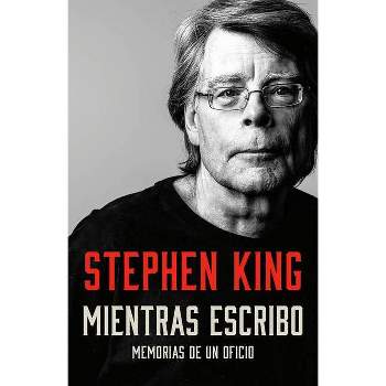 Mientras Escribo: Memorias de Un Oficio / On Writing: A Memoir of the Craft - by  Stephen King (Paperback)