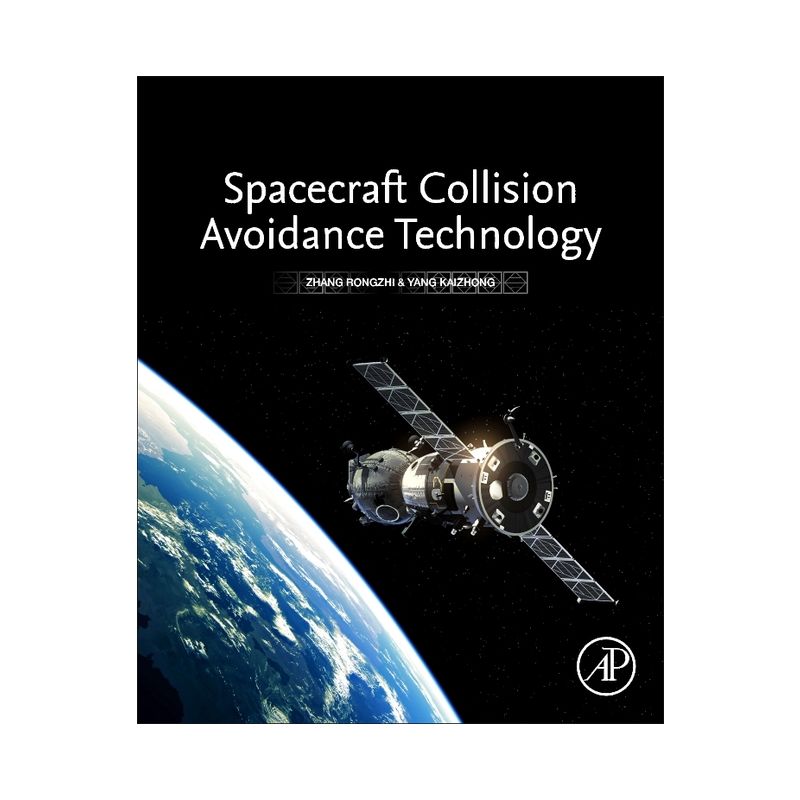 Spacecraft Collision Avoidance Technology - by  Zhang Rongzhi & Yang Kaizhong (Paperback), 1 of 2