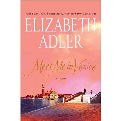 Meet Me in Venice - by  Elizabeth Adler (Paperback)