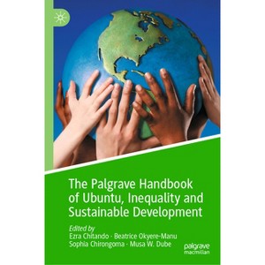 The Palgrave Handbook of Ubuntu, Inequality and Sustainable Development - by  Ezra Chitando & Beatrice Okyere-Manu & Sophia Chirongoma & Musa W Dube - 1 of 1