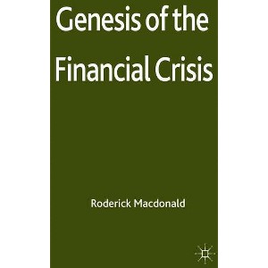 Genesis of the Financial Crisis - by  MacDonald (Hardcover) - 1 of 1