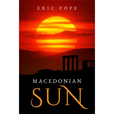 Macedonian Sun - by  Eric Pope (Paperback)