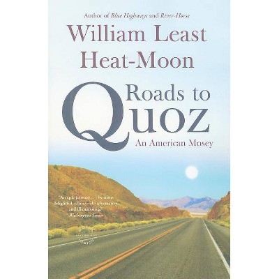 Roads to Quoz - by  William Least Heat Moon (Paperback)