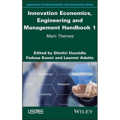 Innovation Economics, Engineering and Management Handbook 1 - by  Dimitri Uzunidis & Fedoua Kasmi & Laurent Adatto (Hardcover)