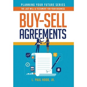 Buy-Sell Agreements - (Planning Your Future) by  L Paul Hood (Hardcover) - 1 of 1