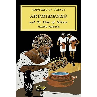 Archimedes and the Door of Science - by  Jeanne Bendick (Paperback)