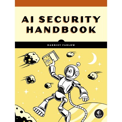 The AI Security Handbook - by  Harriet Farlow (Paperback)
