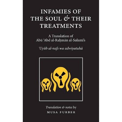 Infamies of The Soul And Their Treatments - by  Abu Abd Al-Rahman Al-Sulami & Musa Furber (Paperback)