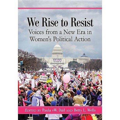 We Rise to Resist - by  Paula Vw Dáil & Betty L Wells (Paperback)
