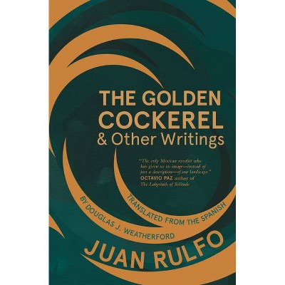 The Golden Cockerel & Other Writings - by  Juan Rulfo (Paperback)