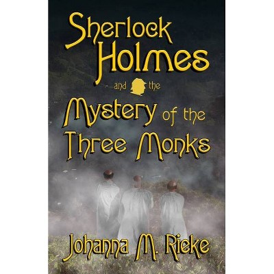 Sherlock Holmes and The Mystery of the Three Monks - (Johanna Rieke) by  Johanna Rieke (Paperback)