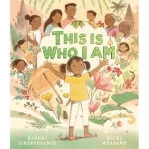 This Is Who I Am - by  Rashmi Sirdeshpande (Hardcover) - 1 of 1