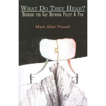 What Do They Hear? - by  Mark Allan Powell (Paperback)