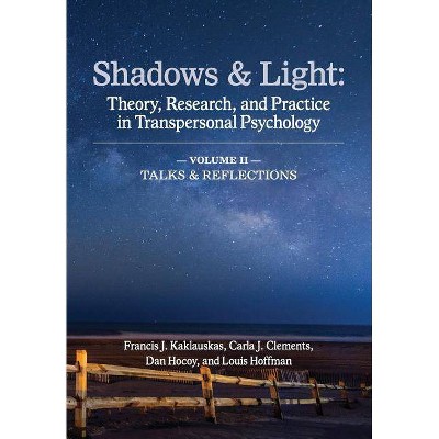Shadows & Light - Volume 2 (Talks & Reflections) - by  Francis J Kaklauskas & Carla J Clements & Dan Hocoy (Paperback)
