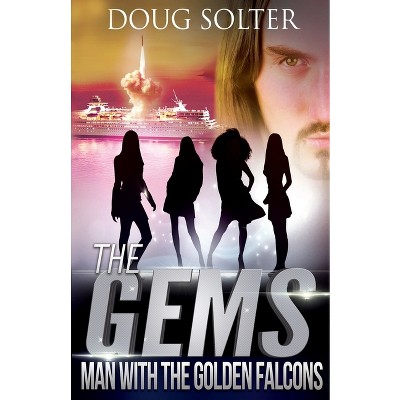 Man With The Golden Falcons - (Gems Spy Thriller) by  Doug Solter (Paperback)