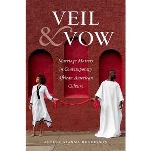 Veil and Vow - (Gender and American Culture) by  Aneeka Ayanna Henderson (Paperback) - 1 of 1
