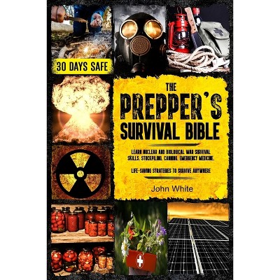 The Prepper's Survival Bible - By John White (paperback) : Target