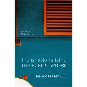 Transnationalizing the Public Sphere - by  Nancy Fraser (Paperback) - 1 of 1