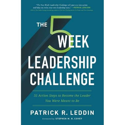 The Five-Week Leadership Challenge - by  Patrick R Leddin (Hardcover)