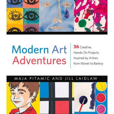 Modern Art Adventures - by  Maja Pitamic & Jill Laidlaw (Paperback)