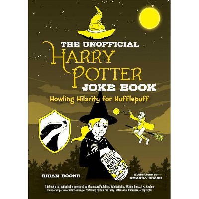 The Unofficial Harry Potter Joke Book: Howling Hilarity for Hufflepuff - by  Brian Boone (Paperback)