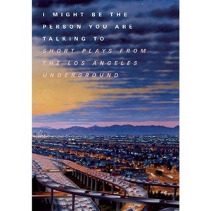 I Might Be the Person You Are Talking to - by  Padua Playwrights Press (Paperback) - 1 of 1