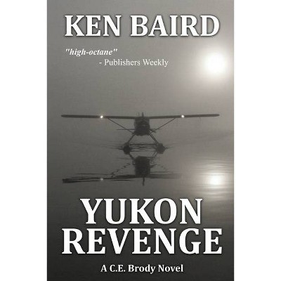 Yukon Revenge - by  Ken Baird (Paperback)