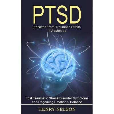 Ptsd - by  Henry Nelson (Paperback)