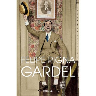 Gardel - by  Felipe Pigna (Paperback)