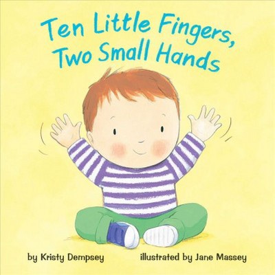 Ten Little Fingers, Two Small Hands - (Mini Bee Board Books) by  Kristy Dempsey (Board Book)